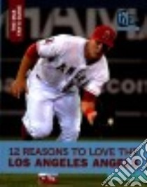 12 Reasons to Love the Los Angeles Angels libro in lingua di Williams Doug