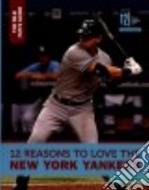 12 Reasons to Love the New York Yankees libro in lingua di Williams Doug