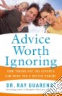 Advice Worth Ignoring libro in lingua di Guarendi Ray Dr.