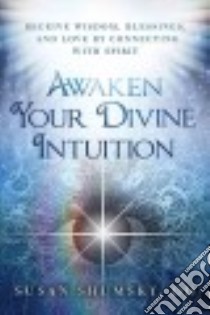 Awaken Your Divine Intuition libro in lingua di Shumsky Susan