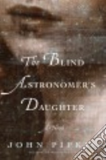 The Blind Astronomer's Daughter libro in lingua di Pipkin John