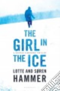 The Girl in the Ice libro in lingua di Hammer Lotte, Hammer Søren, Norlen Paul (TRN)