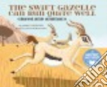 The Swift Gazelle Can Run Quite Well libro in lingua di Oblinger Mark, Wheatcroft Ryan (ILT)