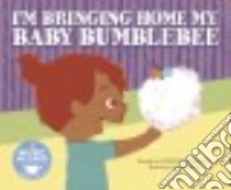 I'm Bringing Home My Baby Bumblebee libro in lingua di Anderson Steven (RTL), Saburi Misa (ILT)