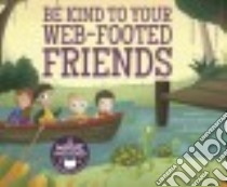 Be Kind to Your Web-Footed Friends libro in lingua di Anderson Steven (RTL), Fleming Lucy (ILT)