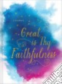 Great Is Thy Faithfulness libro in lingua di Ellie Claire (COR)