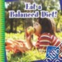 Eat a Balanced Diet! libro in lingua di Marsico Katie