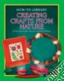 Creating Crafts from Nature libro in lingua di Rau Dana Meachen, Petelinsek Kathleen (ILT)