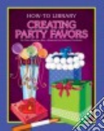 Creating Party Favors libro in lingua di Rau Dana Meachen, Petelinsek Kathleen (ILT)