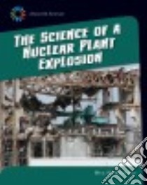 The Science of a Nuclear Plant Explosion libro in lingua di Marquardt Meg