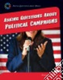 Asking Questions About Political Campaigns libro in lingua di Weiss Nancy E.