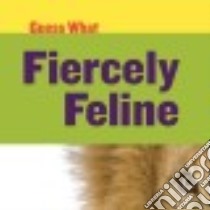 Fiercely Feline libro in lingua di Calhoun Kelly