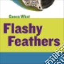 Flashy Feathers libro in lingua di Calhoun Kelly