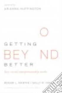 Getting Beyond Better libro in lingua di Martin Roger L., Osberg Sally R., Huffington Arianna (FRW)
