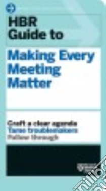 Hbr Guide to Making Every Meeting Matter libro in lingua di Harvard Business Review (COR)