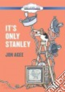It's Only Stanley libro in lingua di Agee Jon
