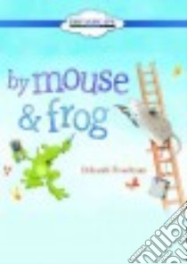 By Mouse & Frog libro in lingua di Freedman Deborah, Berneis Susie (NRT)
