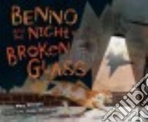 Benno and the Night of Broken Glass libro in lingua di Wiviott Meg, Berneis Susie (NRT), Bisaillon Josee (ILT)