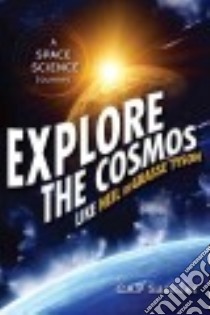 Explore the Cosmos Like Neil Degrasse Tyson libro in lingua di Saucier Cap