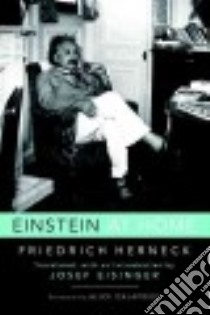 Einstein at Home libro in lingua di Herneck Friedich, Eisinger Josef (TRN), Calaprice Alice (FRW)