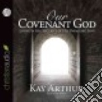 Our Covenant God (CD Audiobook) libro in lingua di Arthur Kay