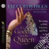 It's Good to Be Queen (CD Audiobook) libro in lingua di Higgs Liz Curtis