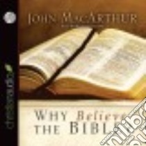 Why Believe the Bible? (CD Audiobook) libro in lingua di MacArthur John, England Maurice (NRT)