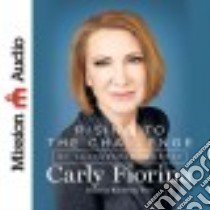 Rising to the Challenge (CD Audiobook) libro in lingua di Fiorina Carly, Farr Kimberly (NRT)