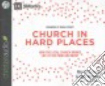 Church in Hard Places (CD Audiobook) libro in lingua di Mcconnell Mez, Mckinley Mike, Fikkert Brian (FRW), Verner Adam (NRT)