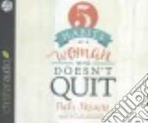 5 Habits of a Woman Who Doesn't Quit (CD Audiobook) libro in lingua di Koziarz Nicki, Allen Lisa (FRW), Bannister Laura (NRT)