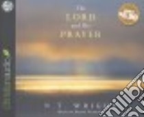 The Lord and His Prayer (CD Audiobook) libro in lingua di Wright N. T., Perkins Derek (NRT)