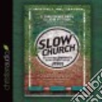 Slow Church (CD Audiobook) libro in lingua di Smith C. Christopher, Pattison John, Heyborne Kirby (NRT)