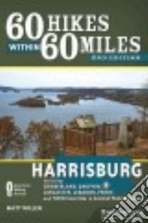 60 Hikes Within 60 Miles Harrisburg libro in lingua di Willen Matt