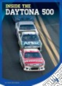 Inside the Daytona 500 libro in lingua di Kortemeier Todd
