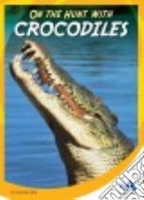 On the Hunt With Crocodiles libro in lingua di Pope Kristen