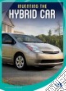 Inventing the Hybrid Car libro in lingua di Petersen Christine