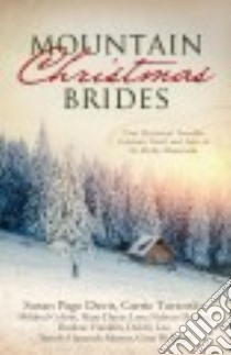 Mountain Christmas Brides libro in lingua di Davis Susan Page, Turansky Carrie, Colvin Mildred, Davis Mary, Dooley Lena Nelson