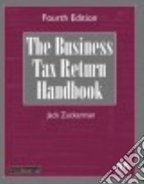 The Business Tax Return Handbook libro in lingua di Zuckerman Jack