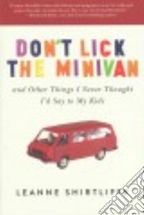 Don't Lick the Minivan libro in lingua di Shirtliffe Leanne