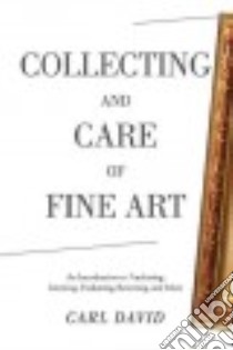 Collecting and Care of Fine Art libro in lingua di David Carl, Boyle Richard J. (FRW)