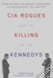 CIA Rogues and the Killing of the Kennedys libro in lingua di Nolan Patrick, Lee Henry C. (FRW)