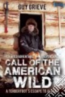 Call of the American Wild libro in lingua di Grieve Guy