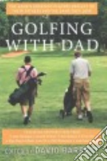 Golfing With Dad libro in lingua di Barrett David (EDT), Nicklaus Jack (CON), Palmer Arnold (CON), Els Ernie (CON), Floyd Ray (CON)