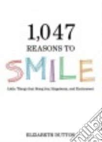1,047 Reasons to Smile libro in lingua di Dutton Elizabeth