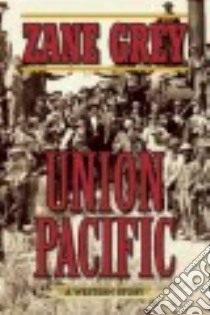Union Pacific libro in lingua di Grey Zane, Tuska Jon (FRW)