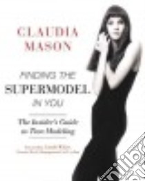 Finding the Supermodel in You libro in lingua di Mason Claudia, White Carole (FRW)