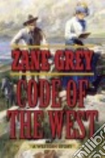 Code of the West libro in lingua di Grey Zane