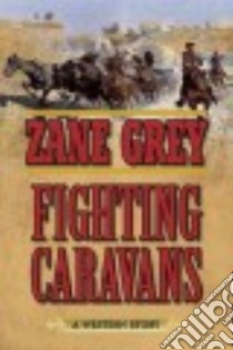 Fighting Caravans libro in lingua di Grey Zane