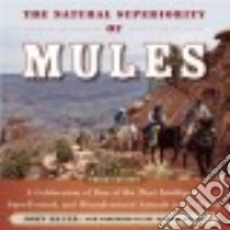 The Natural Superiority of Mules libro in lingua di Hauer John, Hauer Sena (EDT), Miller Robert Dr. (FRW)