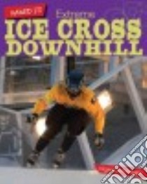 Extreme Ice Cross Downhill libro in lingua di Loh-hagan Virginia